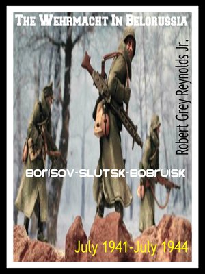 cover image of The Wehrmacht In Belorussia Borisov-Slutsk-Bobruisk July 1941-July 1944